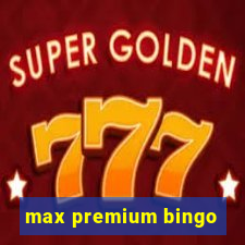 max premium bingo